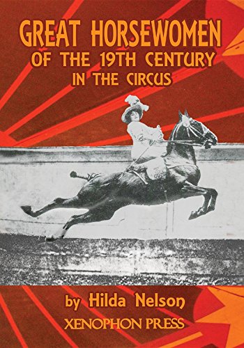 GREAT HORSEWOMEN OF THE 19TH CENTURY IN THE CIRCUS: and an Epilogue on Four Contemporary Écuyeres: Catherine Durand Henriquet, Eloise Schwarz King, Géraldine Katharina Knie, and Katja Schumann Binder - Image 2