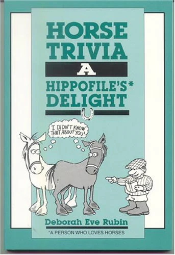 Horse Trivia: A Hippofile's Delight Paperback – by Deborah Eve Rubin - gently used