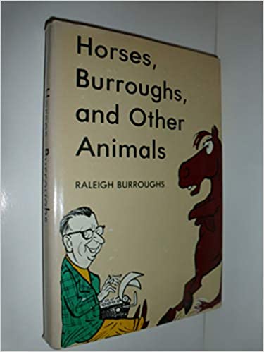 Horses, Burroughs, and other animals (mostly human) by Raleigh Burroughs (inscribed by the author)