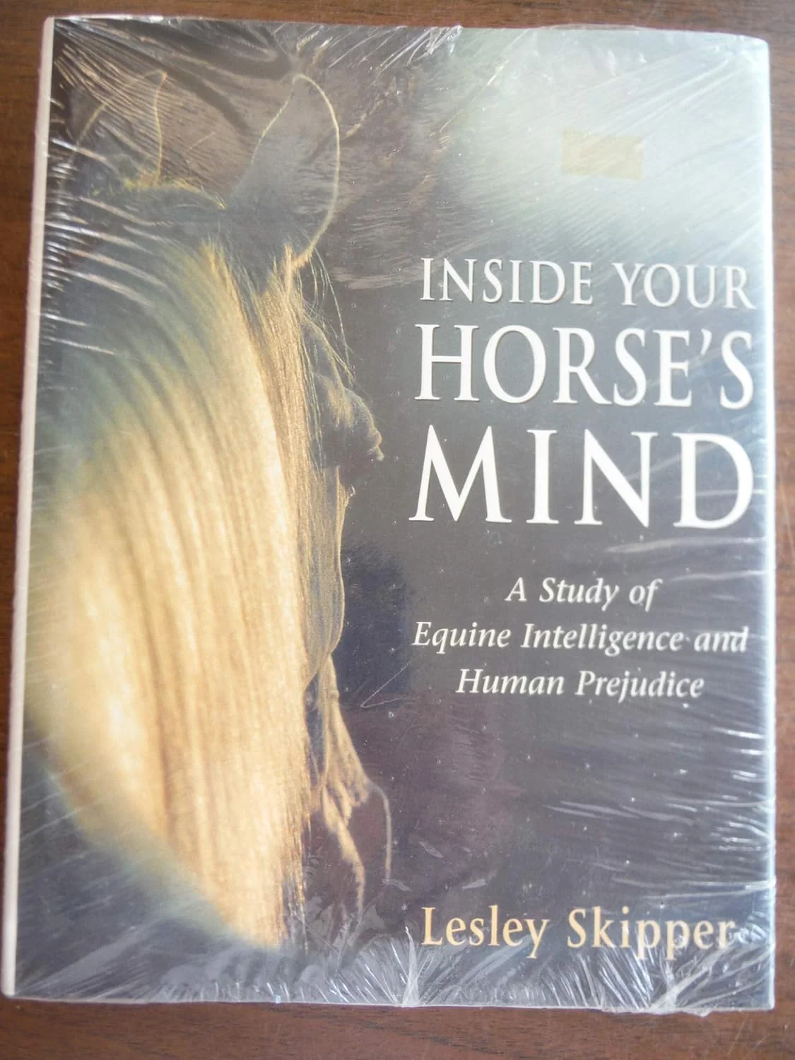Inside Your Horse's Mind: A Study of Equine Intelligence and Human Prejudice Hardcover – January 1, 1999 by Lesley Skipper - gently use hardcover