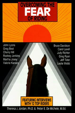 Overcoming the Fear of Riding by Theresa J. Jordan and Peter E. De Michele, M.Ed. -  Used -