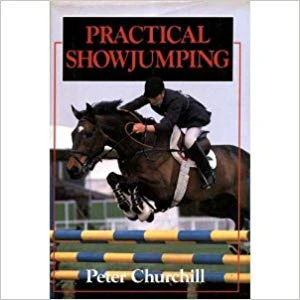 Practical Showjumping by Peter Churchill GENTLY USED hardcover