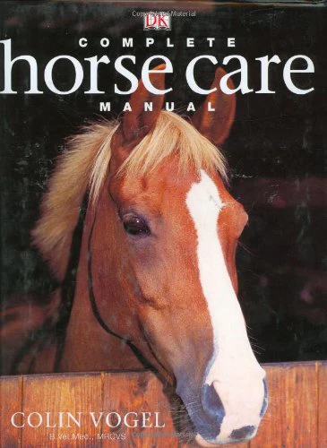 The Complete Horse Care Maunal - The Essential Practical Guide to All Aspects of Caring for Your Horse by Colin Vogel B.V.M.  (Used) - Image 3