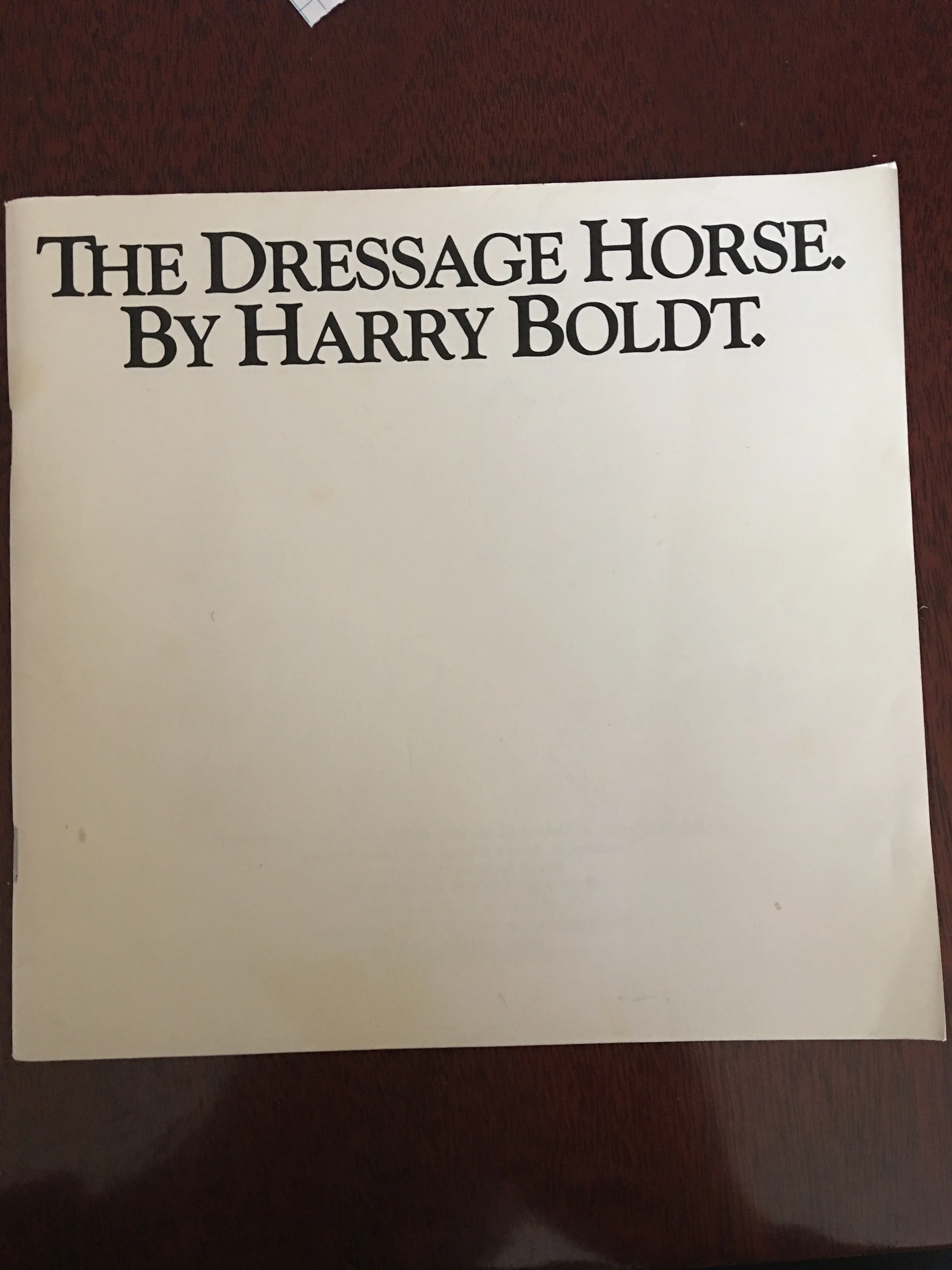 The Dressage Horse: English Translation of Chapter 3 of 'das Dressurpferd’ by Harry Boldt
