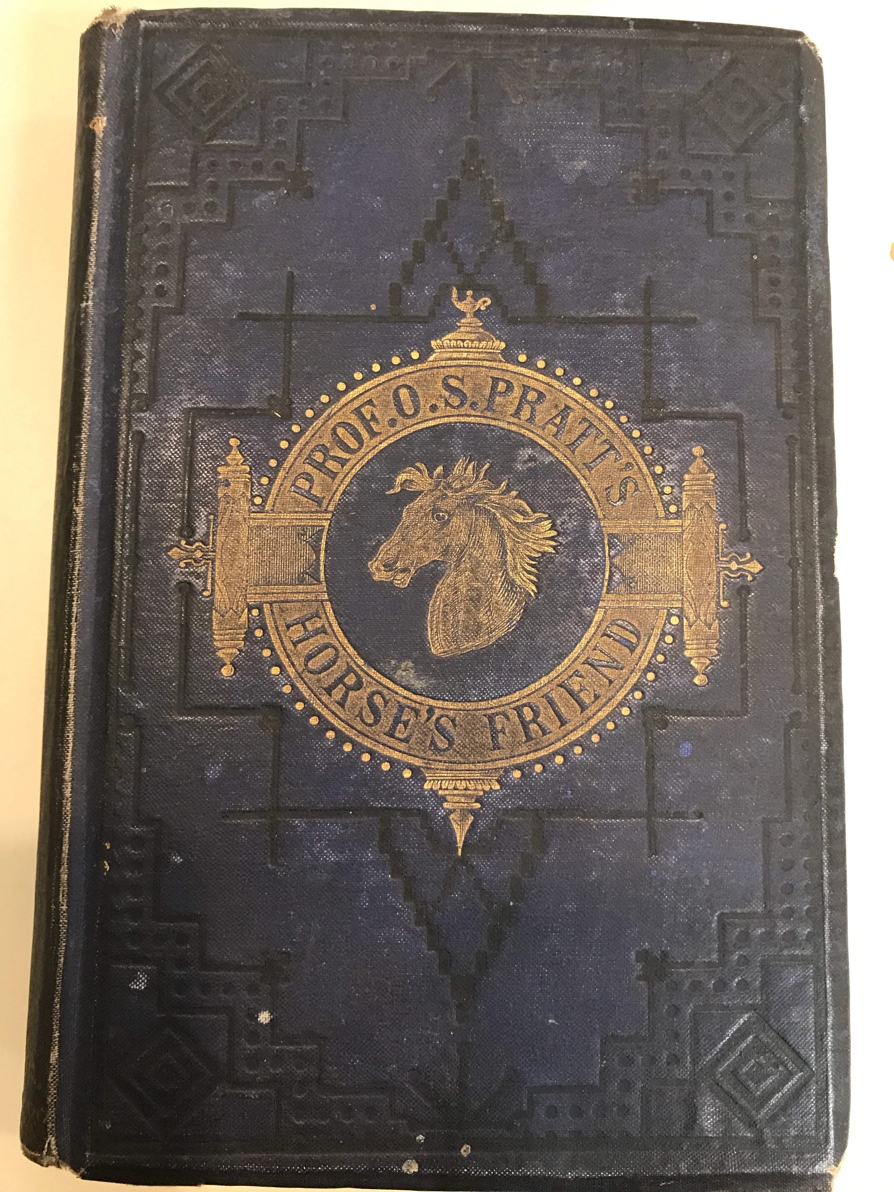 The Horse's Friend: The Only Practical Method Of Educating The Horse And Eradicating Vicious Habits  Pratt, O. S.